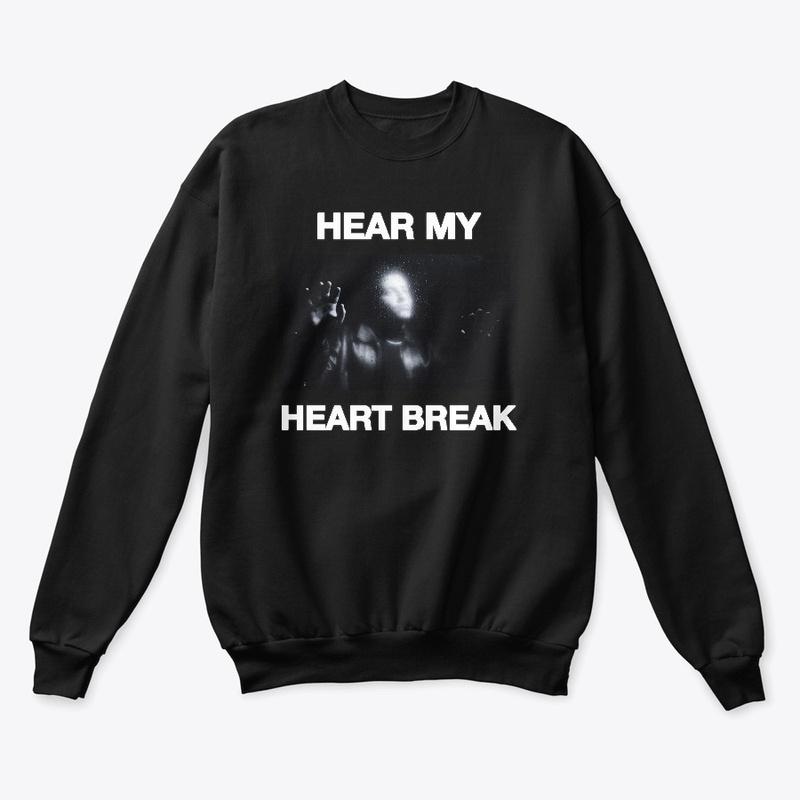 HEAR MY HEART BREAK CREWNECK